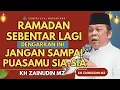 Lagu CERAMAH ZAINUDDIN MZ - BANYAK YANG TIDAK SADAR INI MEMBATALKAN PUASA RAMADHAN CERAMAH KH ZAINUDIN MZ