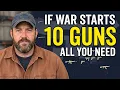 If War Starts Tomorrow The Only 10 Guns Americans Actually Need