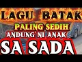 Download Lagu BATAK SONG, THE SADEST, ANDUNGNI, THE CHILD OF SASADA.