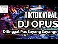 Download Lagu Tiktok Viral DJ Opus Ditinggal Pas Sayang Sayange