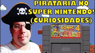 Pirataria no Super Nintendo! Fatos e curiosidades
