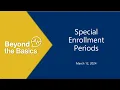 Special Enrollment Periods Beyond the Basics 2024 Webinar