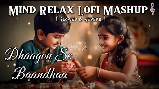 raksha bandhan mashup 2024 dhaagon se baandhaa best of raksha bandhan mashup song lofimashup