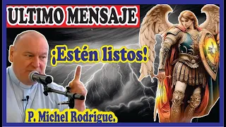 Conferencia del Padre Michel Rodrigue, mi ultimo mensaje ¡estén listos!