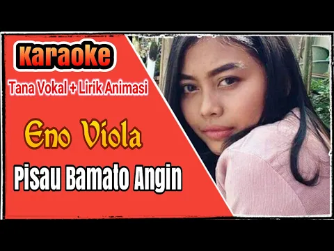 Download MP3 Eno Viola - Pisau Bamato Angin KARAOKE Tanpa Vokal (No Vocal)