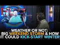 Big weekend East Coast storm could also kick-start winter Weather or Not