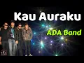 Download Lagu Kau Auraku  -  ADA Band  (Lirik Lagu)