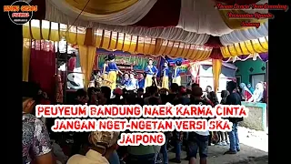 Download Peuyeum Bandung - Karma Cinta - Jangan Nget-ngetan versi ska Jaipong MP3