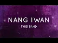 Nang Iwan - This Band (Lyrics)