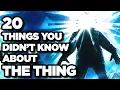 20 Things You Didn t Know About The Thing