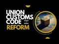EU Customs Code Reform Unlock All Future Changes NOW