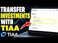 How to transfer personal investments with TIAA - Beginner Guide