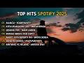 Download Lagu Top Hits Spotify Indonesia 2025 | Top Spotify Indonesia 2025 | Lagu Hits Spotify 2025 | Lagu Terbaru