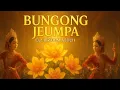 Lagu Re upload BUNGONG JEUMPA - Cipt. IBRAHIM ABDUH | Orchestra Megah \u0026 Indah by Symphony Nusantara 🌺✨