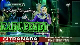 Download KANG PENDI || TARLING KLASIK || BUNDA MUMUN || CITRA NADA LIVE DESA GRINTING - BREBES MP3