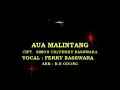 Download Lagu AUA MALINTANG - Ferry Basswara(Des 2004)
