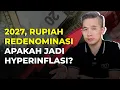 Lagu Redenominasi Rupiah di Tahun 2027? Apakah Jadi Hyperinflasi?