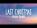 Download Lagu Meghan Trainor - Last Christmas (Lyrics)