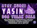 Download Lagu DOA TOLAK BALA | Doa Selamat - Doa Menolak Musibah, Surat Yasin dan Ayat Kursi | Ayatul Kursi, Yasin