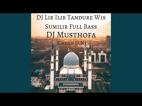 Download MP3 Dj Lir Ilir Tandure Wis Sumilir Full Bass (Remix)