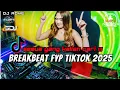 Download Lagu DJ BREAKBEAT FYP TIKTOK 2025 - SEMUA YANG KALIAN CARI !!!