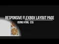 Responsive Flexbox Layout Page Using HTML CSS in 8 mins Flexbox Tutorial Responsive Layout Page