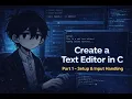I Built a Text Editor in C Part 1 - Setup Input Like a Real Dev