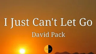I Just Can T Let Go Lyrics David Pack Lyricsstreet5409 Lyrics Davidpack Justcantletgo 