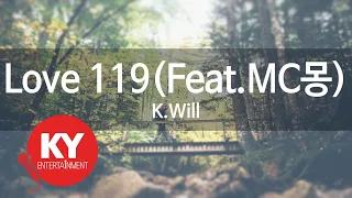 Download [KY ENTERTAINMENT] Love 119(Feat.MC몽) - K.Will (KY.46503) / KY Karaoke MP3