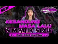Download Lagu DJ SIMPATIK KOPLO STYLE - KESANDUNG MASA LALU NDX A.K.A BANTENGAN X SLOW BASS GLUDRUK [LINNN MUSIC]