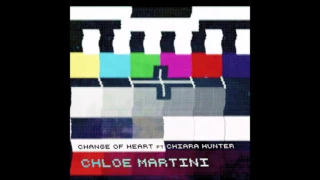 Chloe Martini - Change Of Heart ft Chiara Hunter