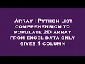 Array Python list comprehension to populate 2D array from excel data only gives 1 column