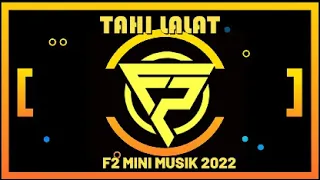 Download TAHI LALAT - F2 MINI MUSIK 2022 MP3