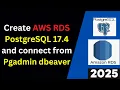 How to Create and Connect to PostgreSQL 17 4 AWS RDS Instance Pgadmin 4 Dbeaver Updated 2025