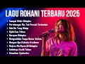 Download Lagu Kumpulan Lagu Rohani Terbaru 2025 | Sampai Akhir Hidupku | Pujian Rohani Kristen Terpopuler 
