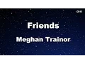 Friends - Meghan Trainor Karaoke 【No Guide Melody】 Instrumental