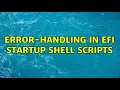 Error-handling in EFI startup shell scripts 2 Solutions