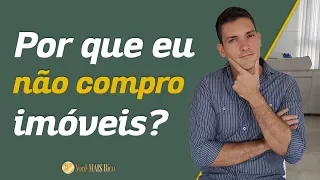 Por que eu não compro imóveis? | Você MAIS Rico