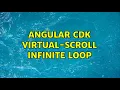 Angular CDK virtual-scroll infinite loop 2 Solutions