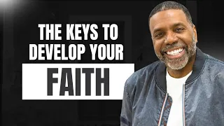The Keys to Develop your Faith l #FaithForManifestation #DevelopYourFaith #LiveByFaith #CrefloDollar