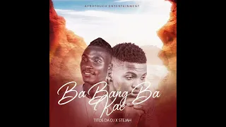 titos da dj ba bang ba kae ft stejah official audio 