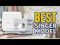 Best Model Of Singer Sewing Machine 2026 Top 10 Ranked for Every Skill Level