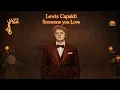 Lagu Lewis Capaldi - Someone You Loved (Smooth and Slow Jazz) New Version Relaxing Music