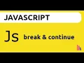 Break and Continue Statement in JavaScript