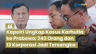 Kapolri Bongkar Tersangka Karhutla ke Prabowo: 243 Orang dan 13 Korporasi Jadi Tersangka
