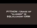 PYTHON Usage of aliased in SQLAlchemy ORM
