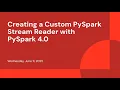 Creating a Custom PySpark Stream Reader with PySpark 4 0