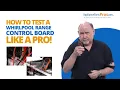 How To Test A Whirlpool Electric Range Control Board WPW10363198