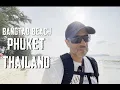 Bangtao Beach Exploration and Travel with Phil Maturano