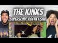WE LOVED IT!| FIRST TIME HEARING The Kinks  - Supersonic Rocket Ship REACTION